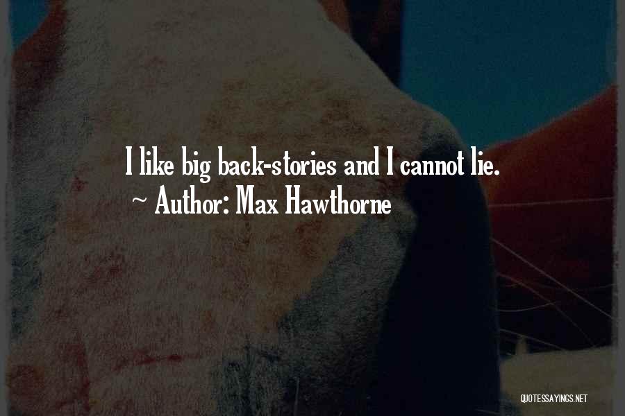 Max Hawthorne Quotes 750828