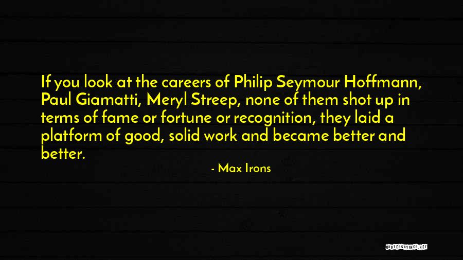 Max Hoffmann Quotes By Max Irons