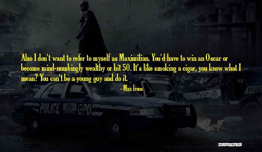Max Irons Quotes 1438322 Max Irons Quotes 1438322