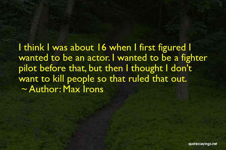 Max Irons Quotes 158442