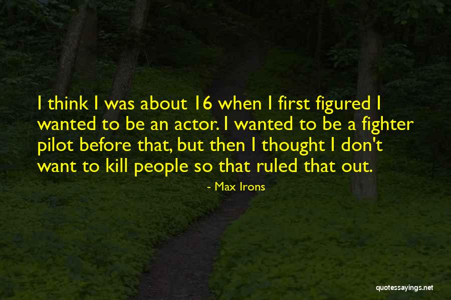 Max Irons Quotes 158442