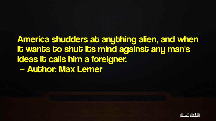 Max Lerner Quotes 102115