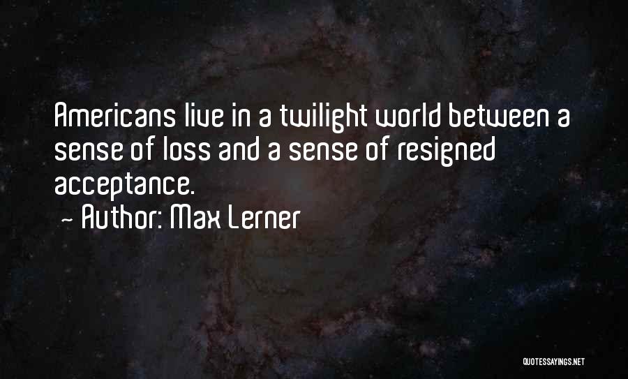 Max Lerner Quotes 106496