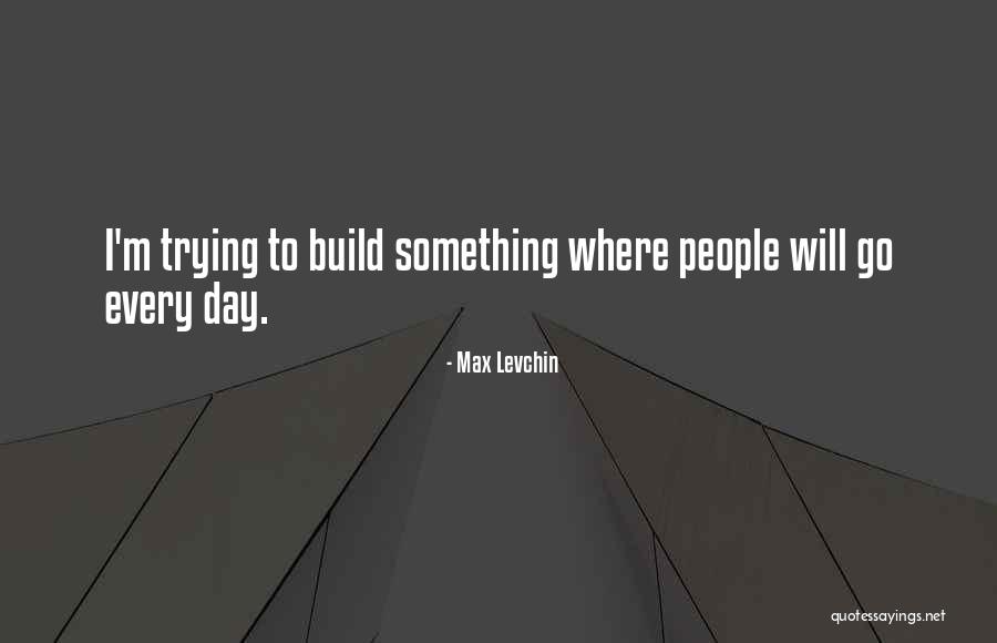 Max Levchin Quotes 647039