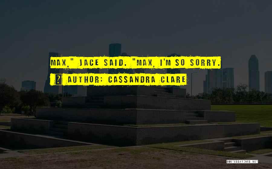 Max Lightwood Quotes By Cassandra Clare