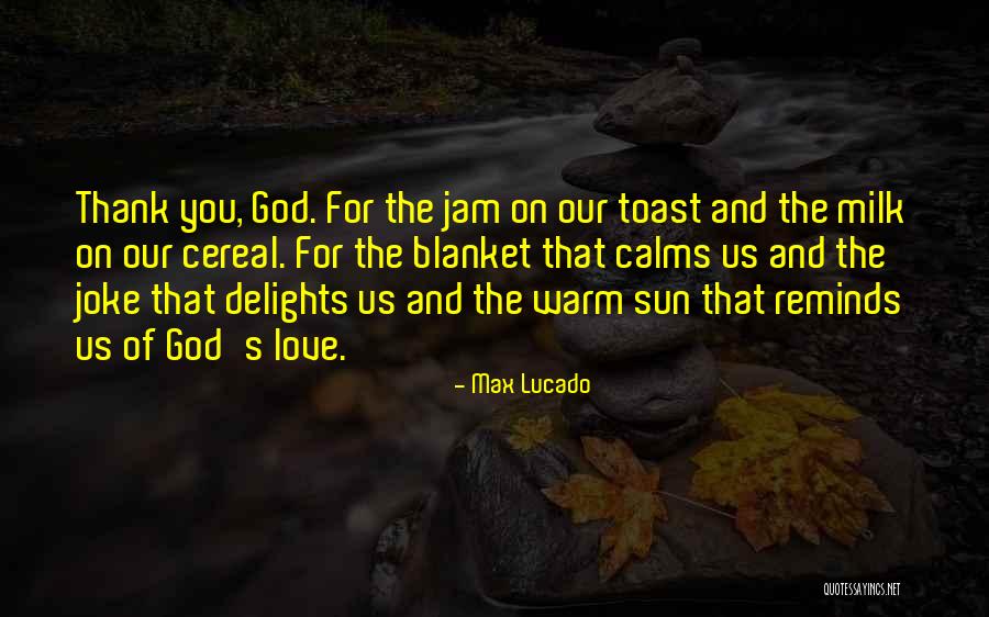 Max Lucado Thank You Quotes By Max Lucado Max Lucado Thank You Quotes By Max Lucado