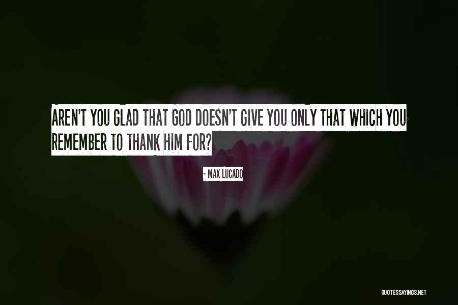 Max Lucado Thank You Quotes By Max Lucado Max Lucado Thank You Quotes By Max Lucado