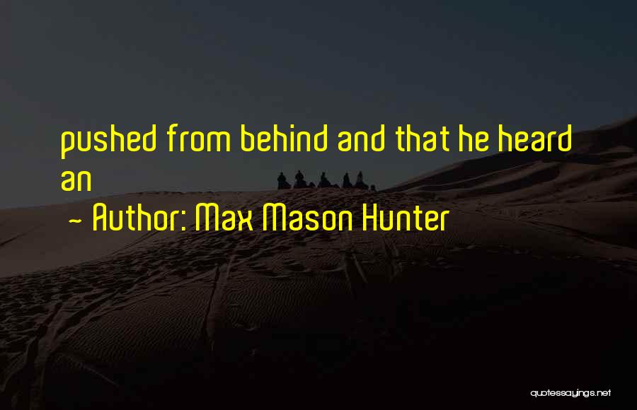 Max Mason Hunter Quotes 1604303