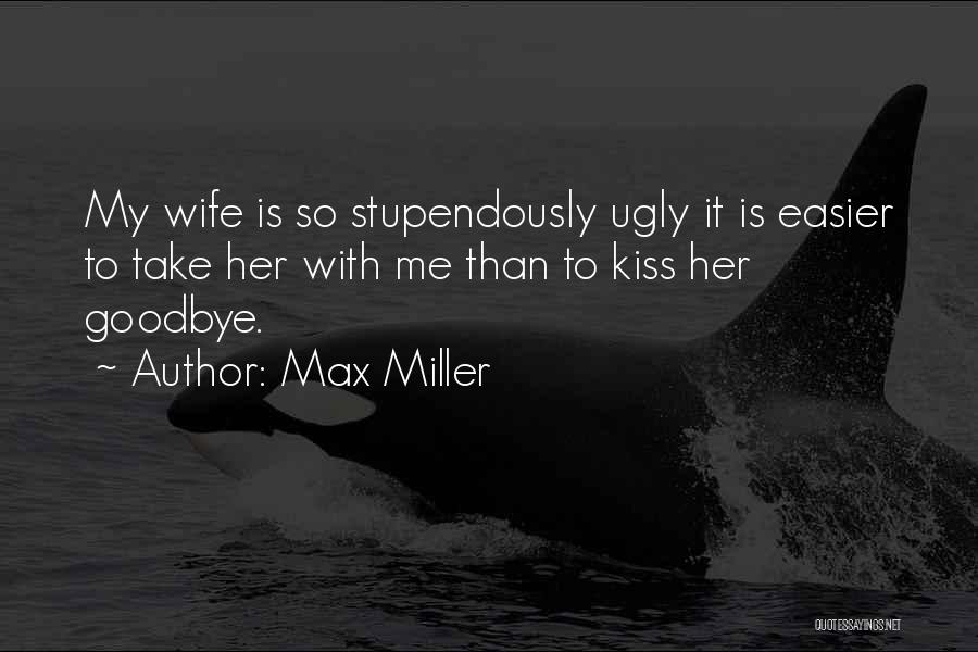 Max Miller Quotes 661413