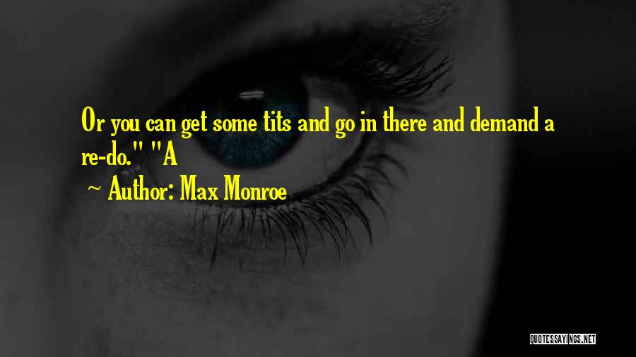 Max Monroe Quotes 1984986