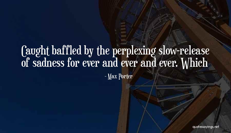 Max Porter Quotes 2184879 Max Porter Quotes 2184879
