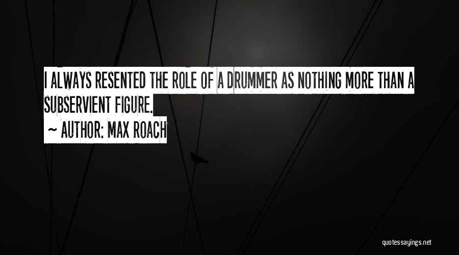 Max Roach Quotes 1659010