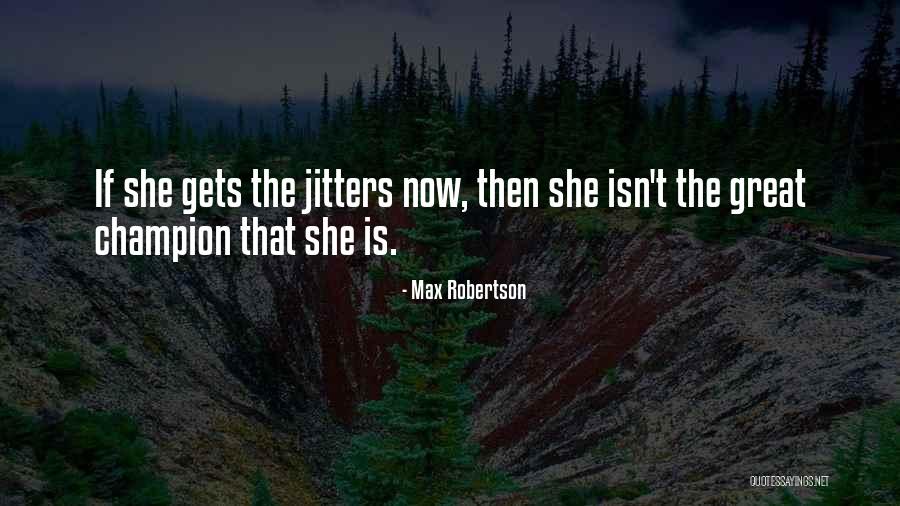 Max Robertson Quotes 2147046 Max Robertson Quotes 2147046