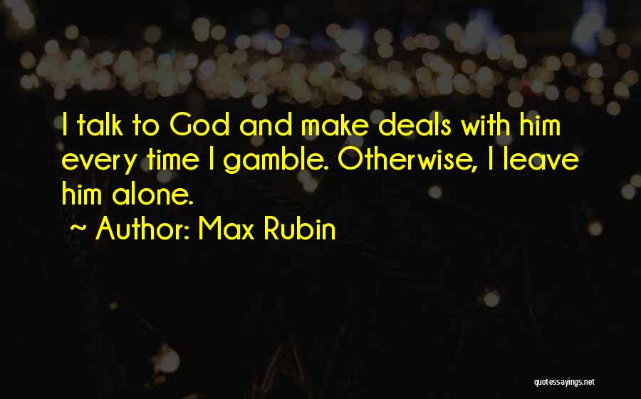 Max Rubin Quotes 1385194