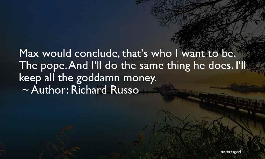 Max Russo Quotes By Richard Russo