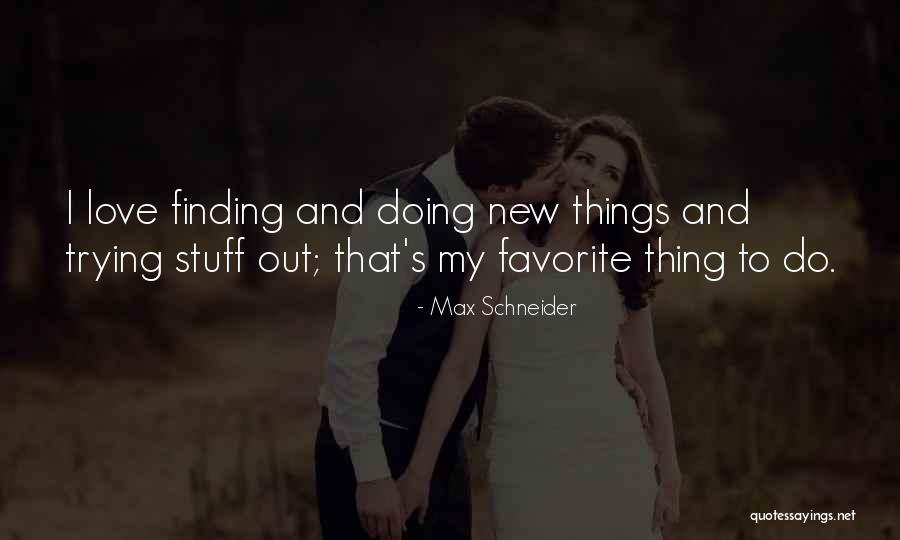 Max Schneider Quotes 521251 Max Schneider Quotes 521251