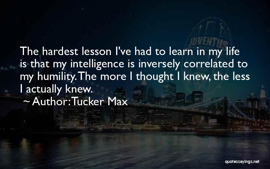 Max Tucker Quotes By Tucker Max