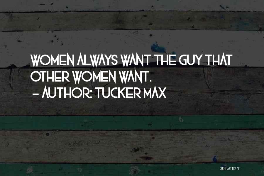 Max Tucker Quotes By Tucker Max