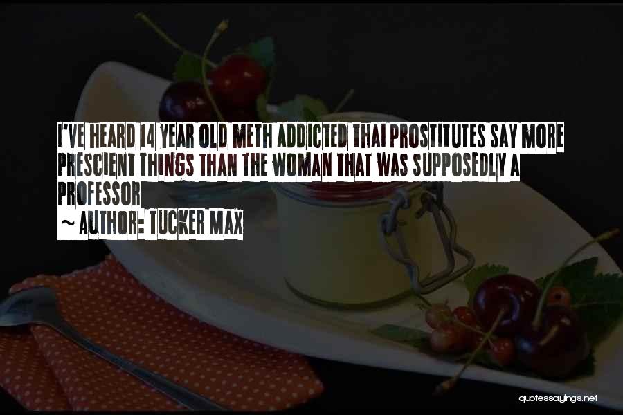 Max Tucker Quotes By Tucker Max