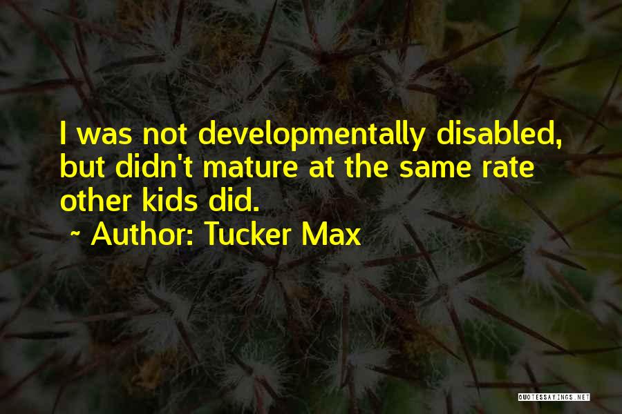 Max Tucker Quotes By Tucker Max