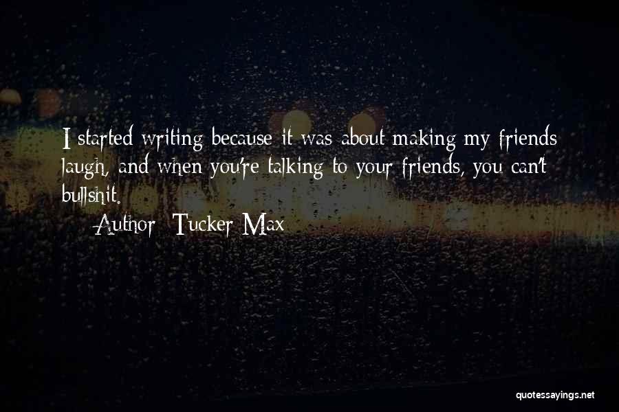 Max Tucker Quotes By Tucker Max