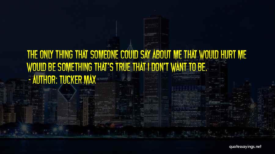 Max Tucker Quotes By Tucker Max