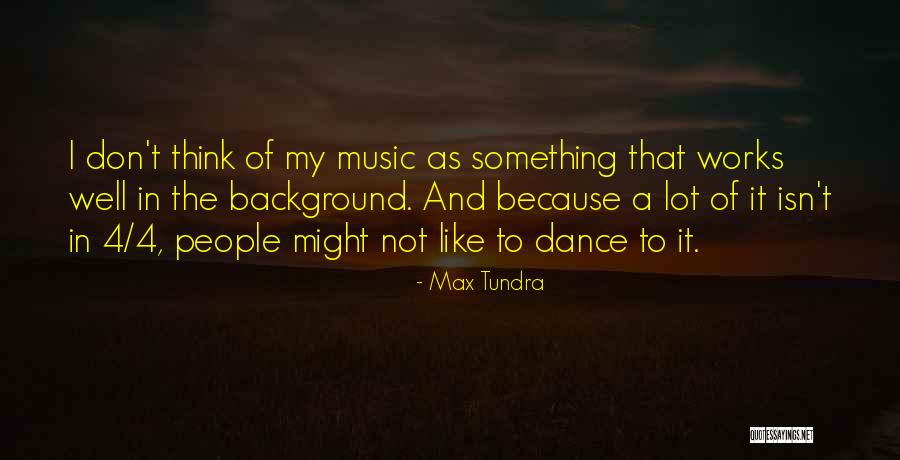 Max Tundra Quotes 188618 Max Tundra Quotes 188618