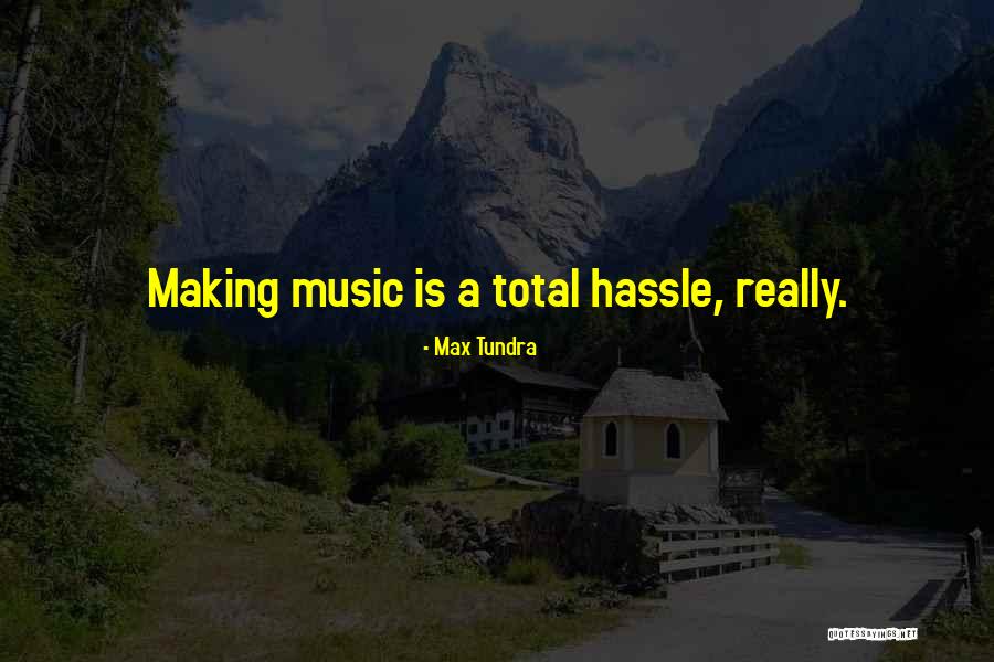 Max Tundra Quotes 1919258 Max Tundra Quotes 1919258