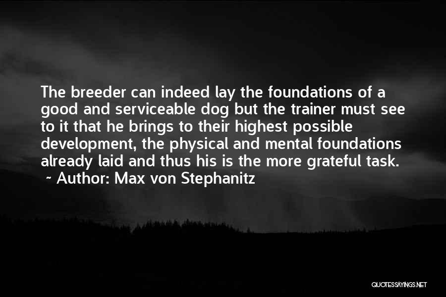 Max V Stephanitz Quotes By Max Von Stephanitz