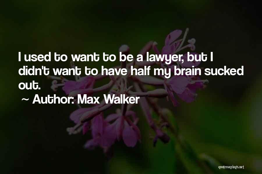 Max Walker Quotes 1646072