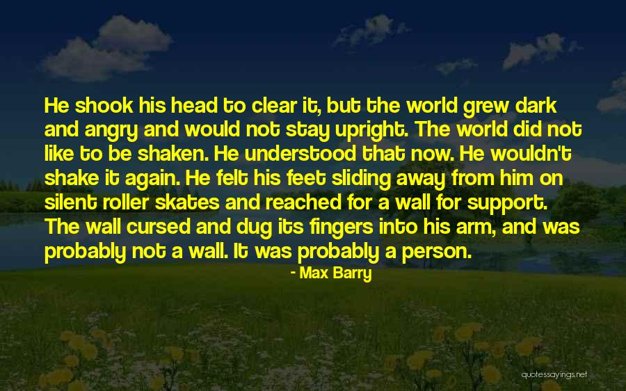 Max Wall Quotes By Max Barry