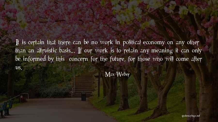 Max Weber Quotes 113885 Max Weber Quotes 113885