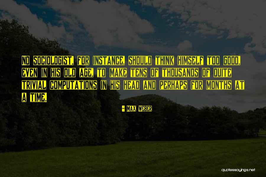 Max Weber Quotes 1986186 Max Weber Quotes 1986186
