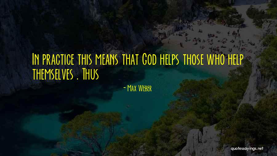 Max Weber Quotes 2066326 Max Weber Quotes 2066326