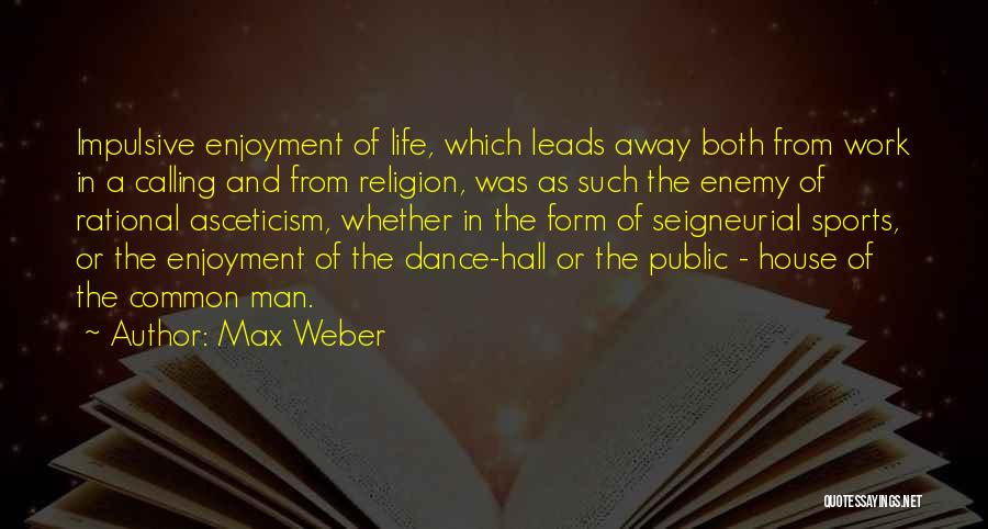 Max Weber Quotes 728566