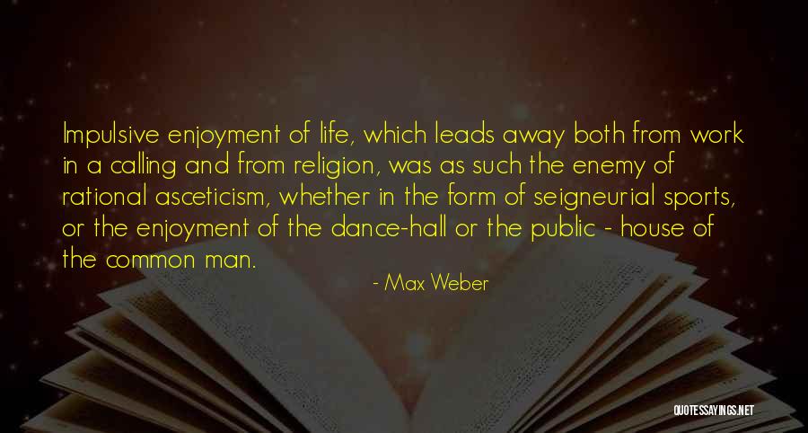 Max Weber Quotes 728566 Max Weber Quotes 728566