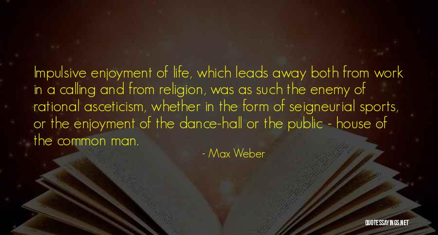 Max Weber Quotes 728566