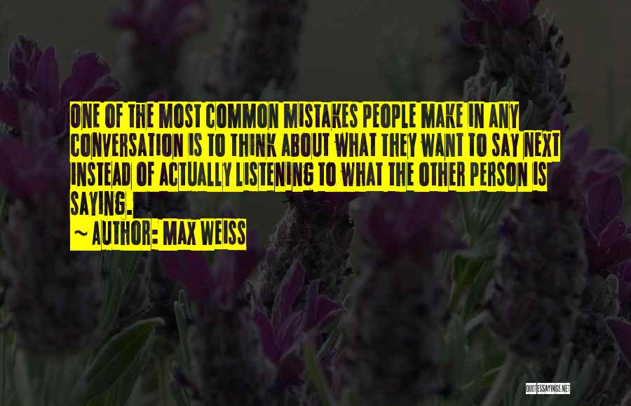 Max Weiss Quotes 1013507