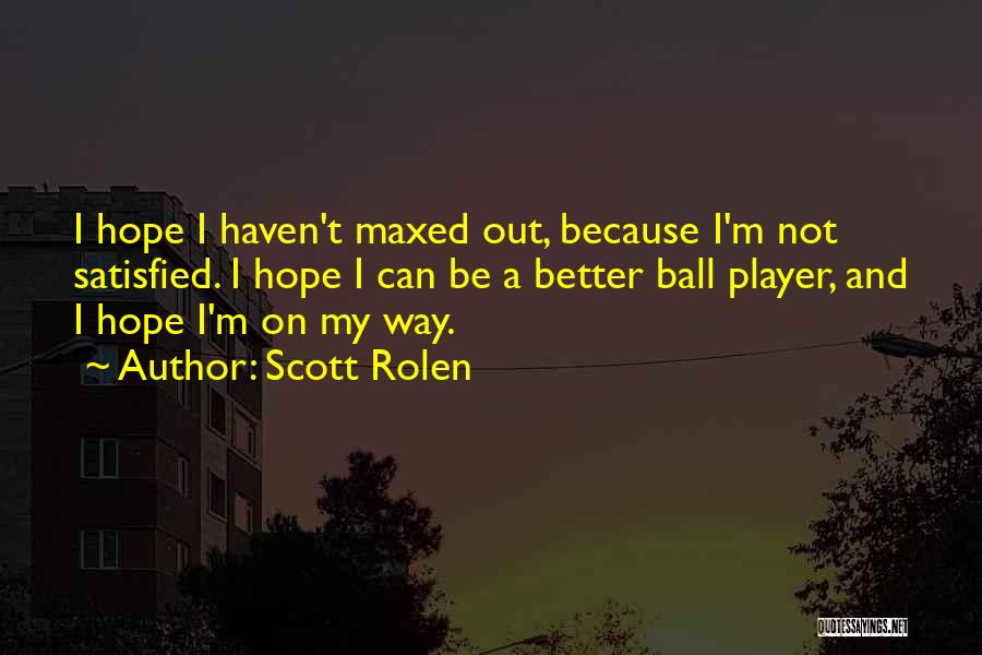 Maxed Out Quotes By Scott Rolen