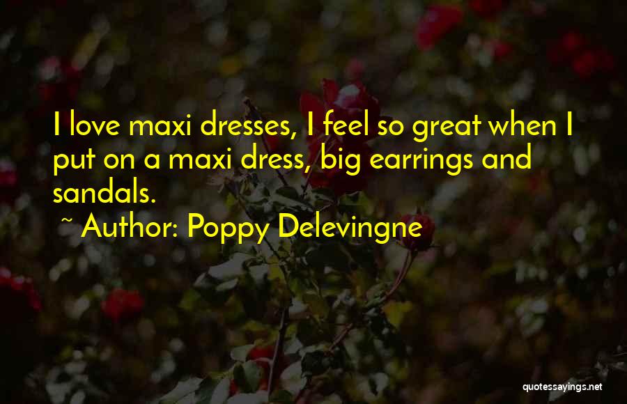 Maxi Dress Quotes By Poppy Delevingne