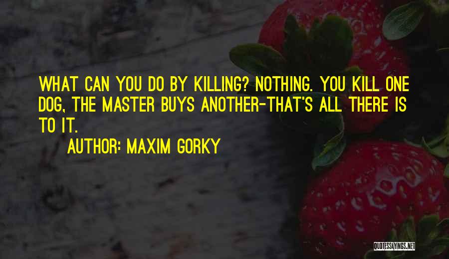 Maxim Gorky Quotes 1504234