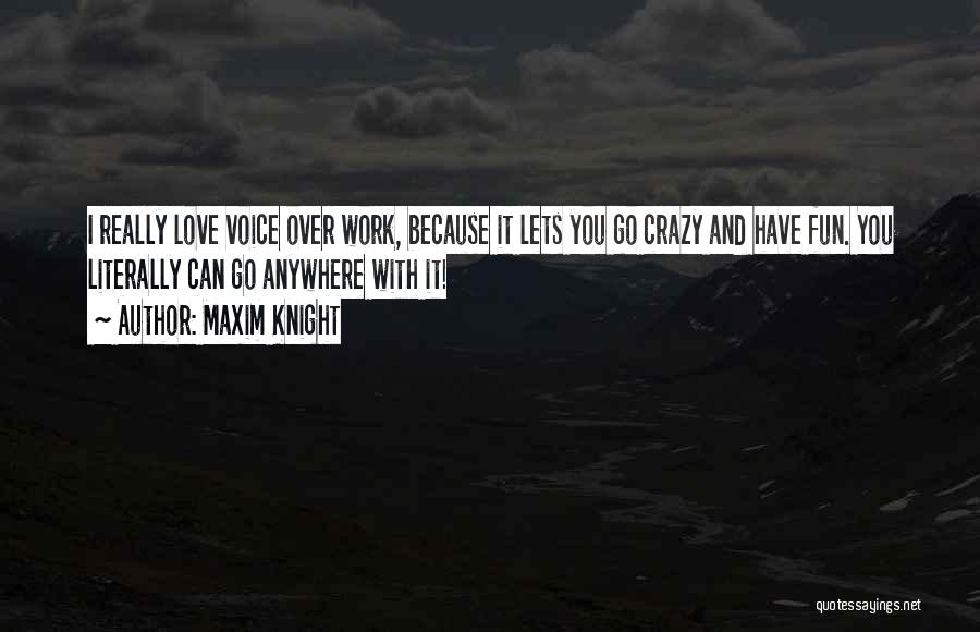 Maxim Knight Quotes 1241023