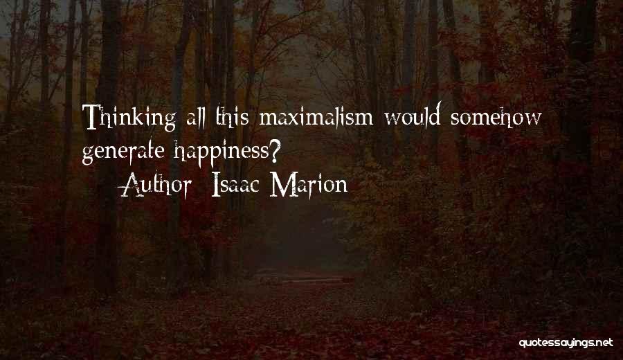 Maximalism Quotes By Isaac Marion