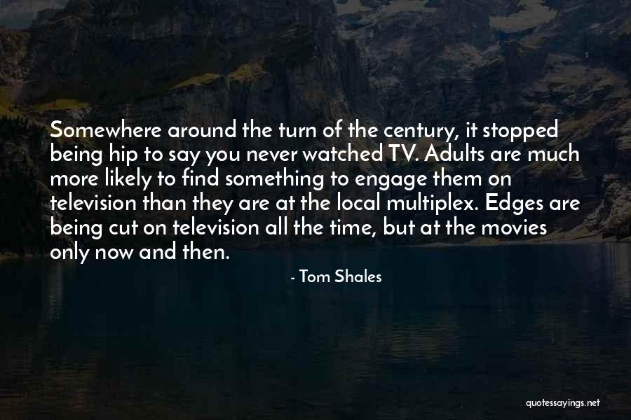 Maximally Quotes By Tom Shales Maximally Quotes By Tom Shales
