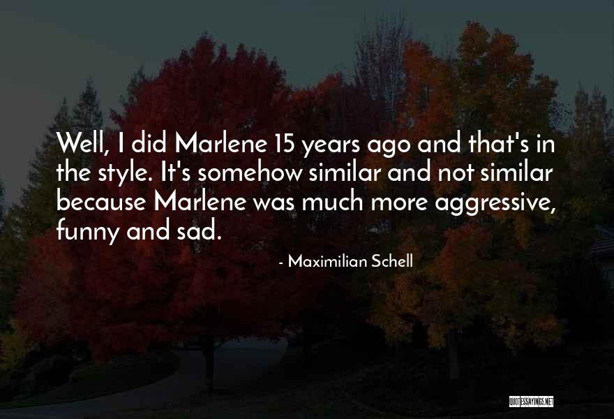 Maximilian Quotes By Maximilian Schell