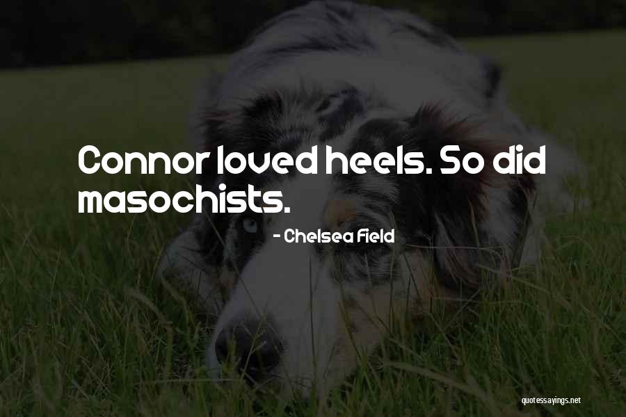 Maximiliana Ernst Quotes By Chelsea Field Maximiliana Ernst Quotes By Chelsea Field