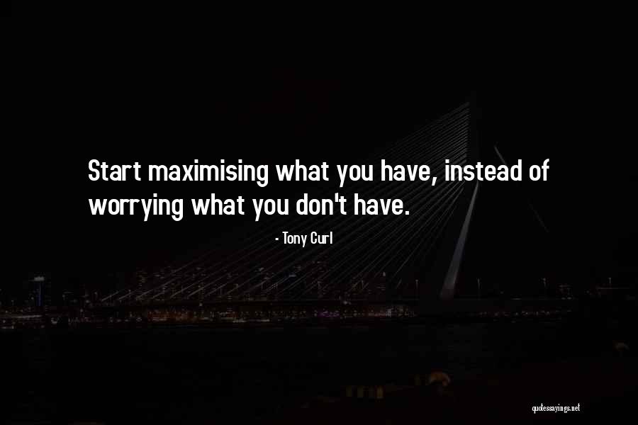 Maximising Quotes By Tony Curl Maximising Quotes By Tony Curl