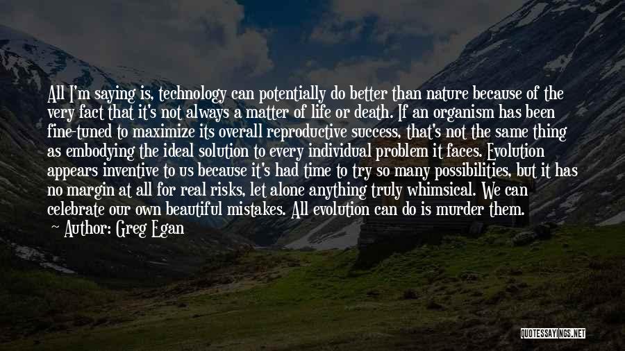 Maximize Life Quotes By Greg Egan