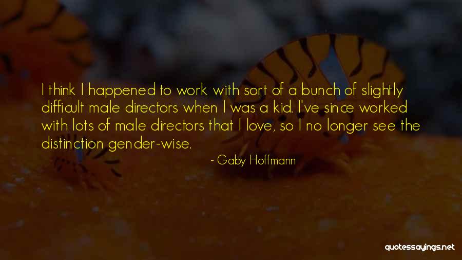Maximizers And Dating Quotes By Gaby Hoffmann Maximizers And Dating Quotes By Gaby Hoffmann