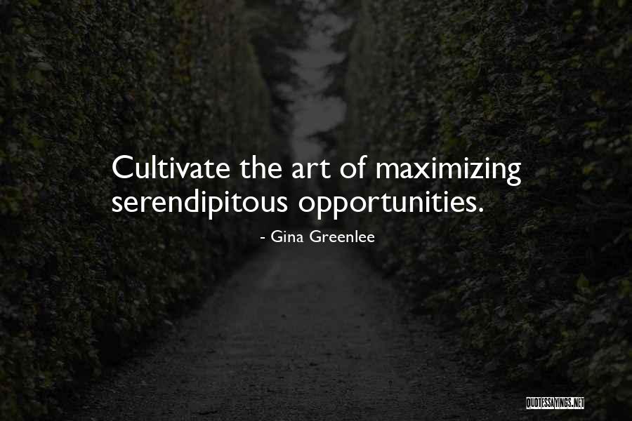 Maximizing Opportunities Quotes By Gina Greenlee